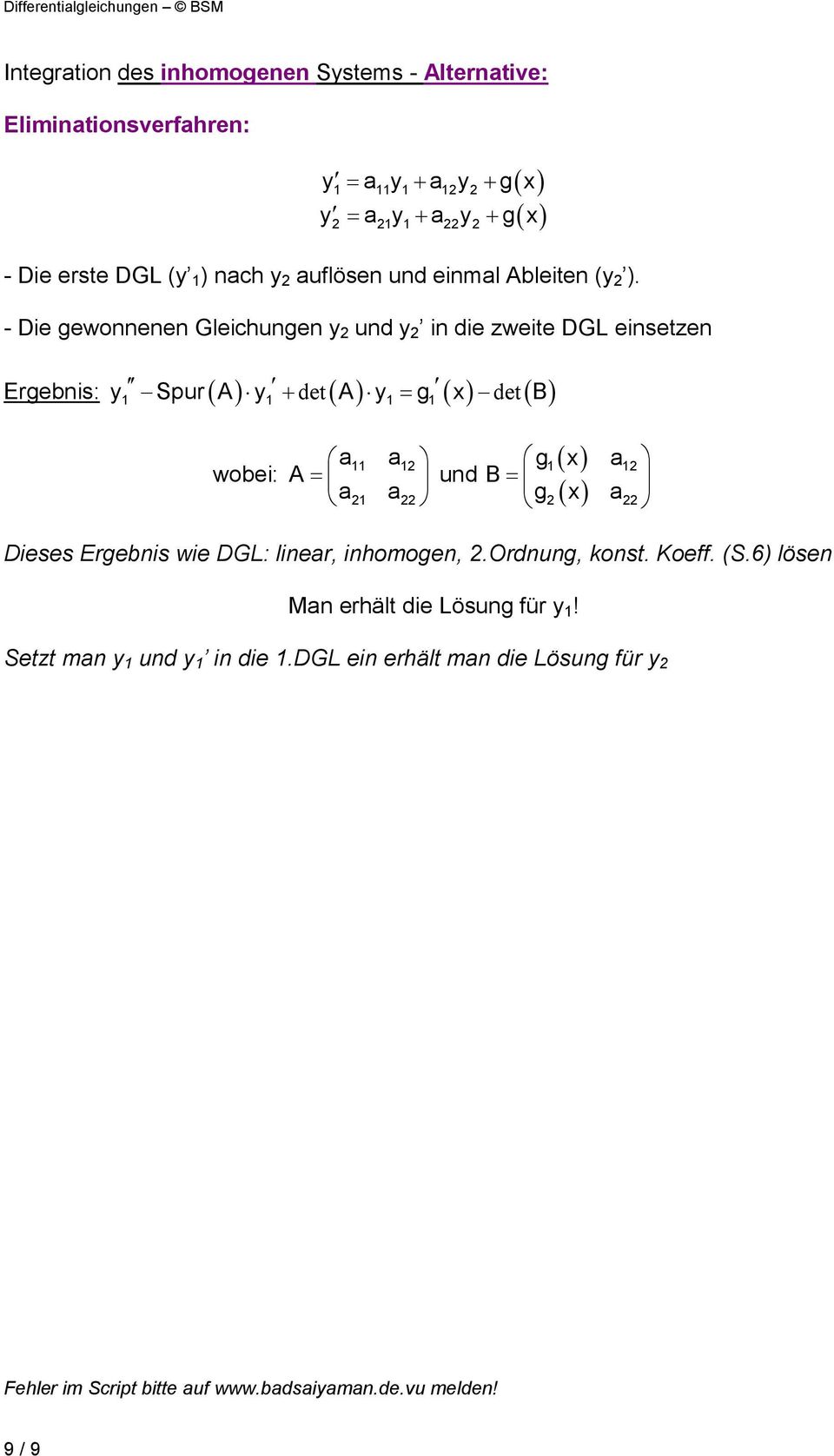 - Die gewonnenen Gleichungen und in die zweite DGL einsetzen Ergebnis: Spur( A) + det ( A) g det ( B) wobei: A und g