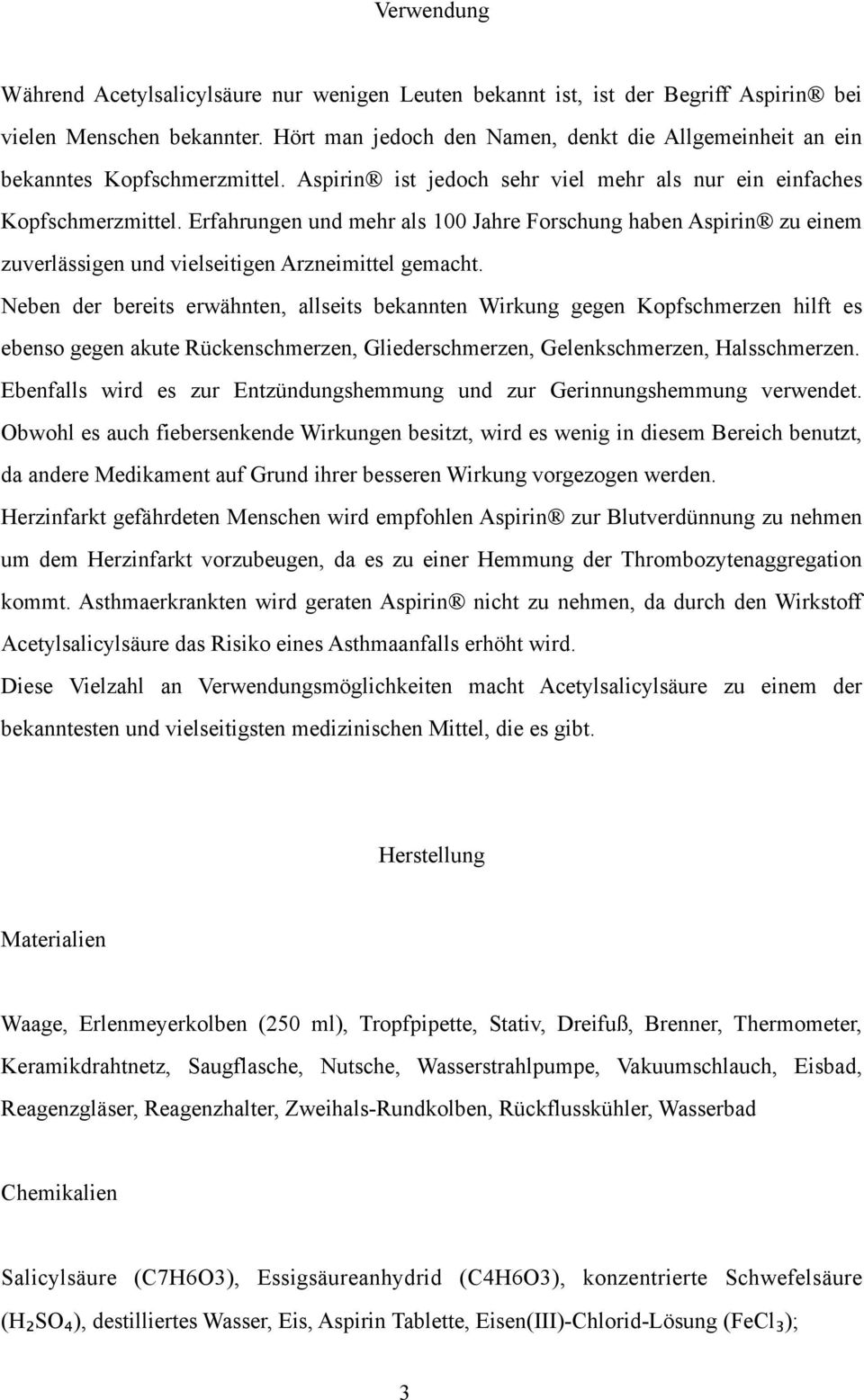 Erfahrungen und mehr als 100 Jahre Forschung haben Aspirin zu einem zuverlässigen und vielseitigen Arzneimittel gemacht.