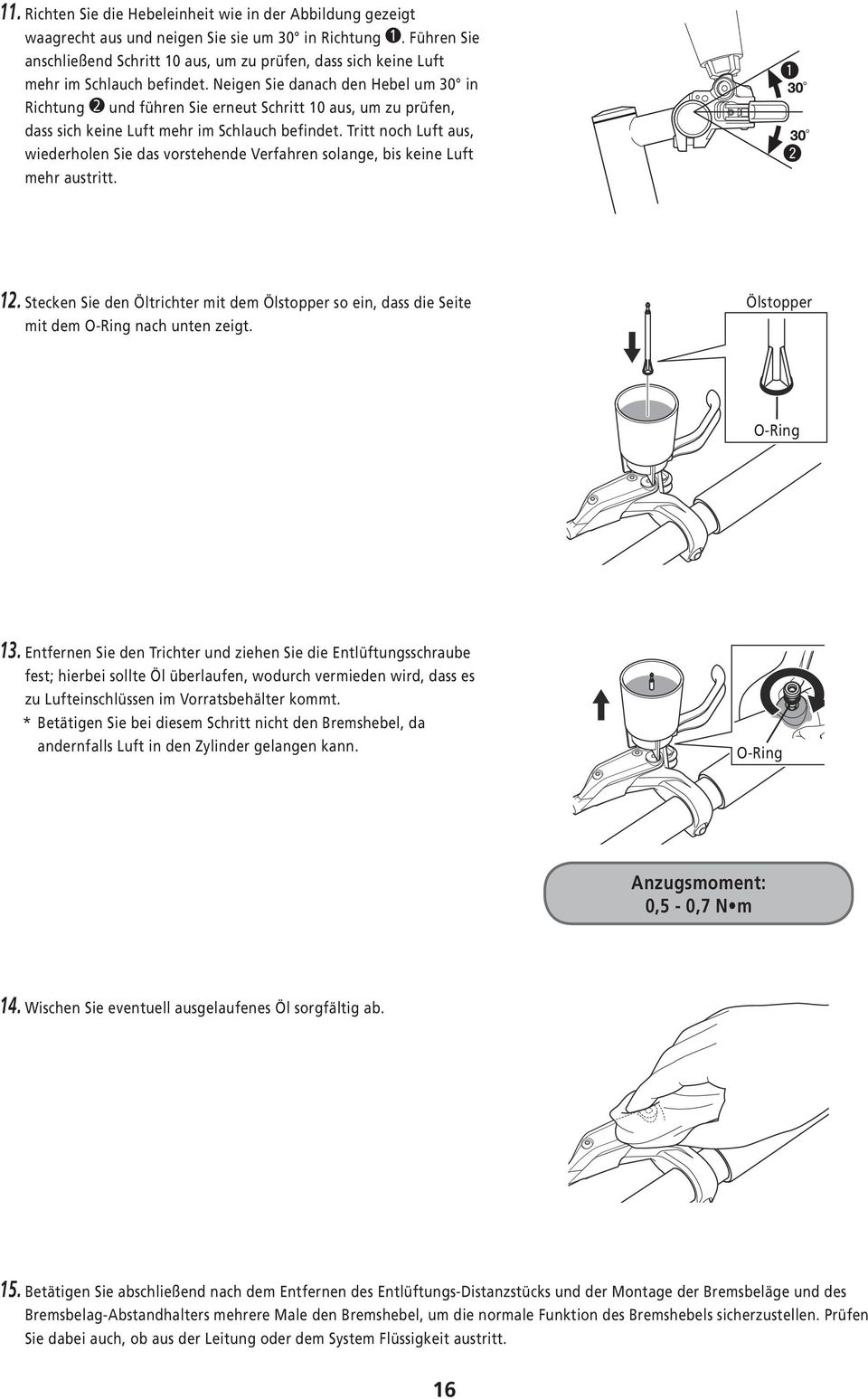 Neigen Sie danach den Hebel um 30 in Richtung 2 und führen Sie erneut Schritt 10 aus, um zu prüfen, dass sich keine Luft mehr im Schlauch befindet.