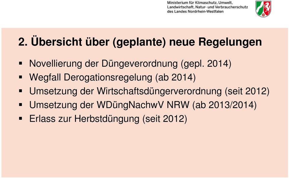 2014) Wegfall Derogationsregelung (ab 2014) Umsetzung der