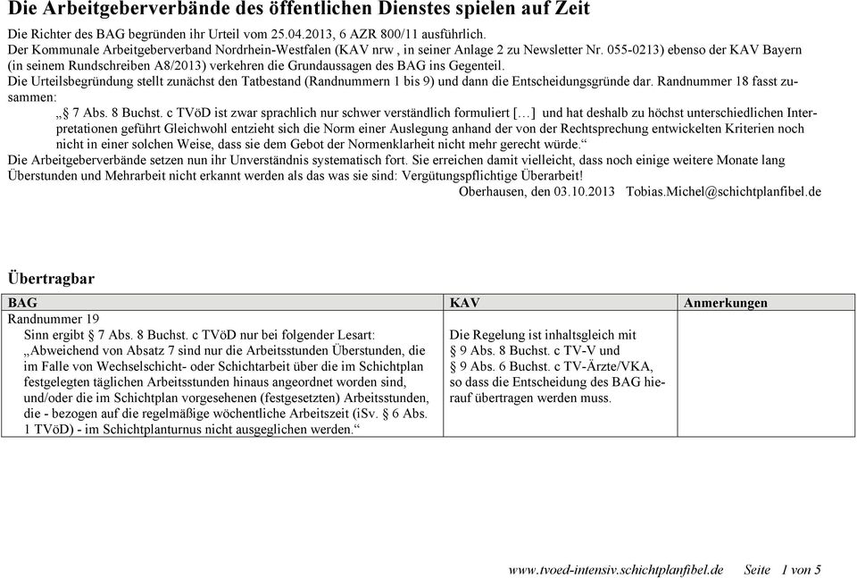 055-0213) ebenso der KAV Bayern (in seinem Rundschreiben A8/2013) verkehren die Grundaussagen des BAG ins Gegenteil.