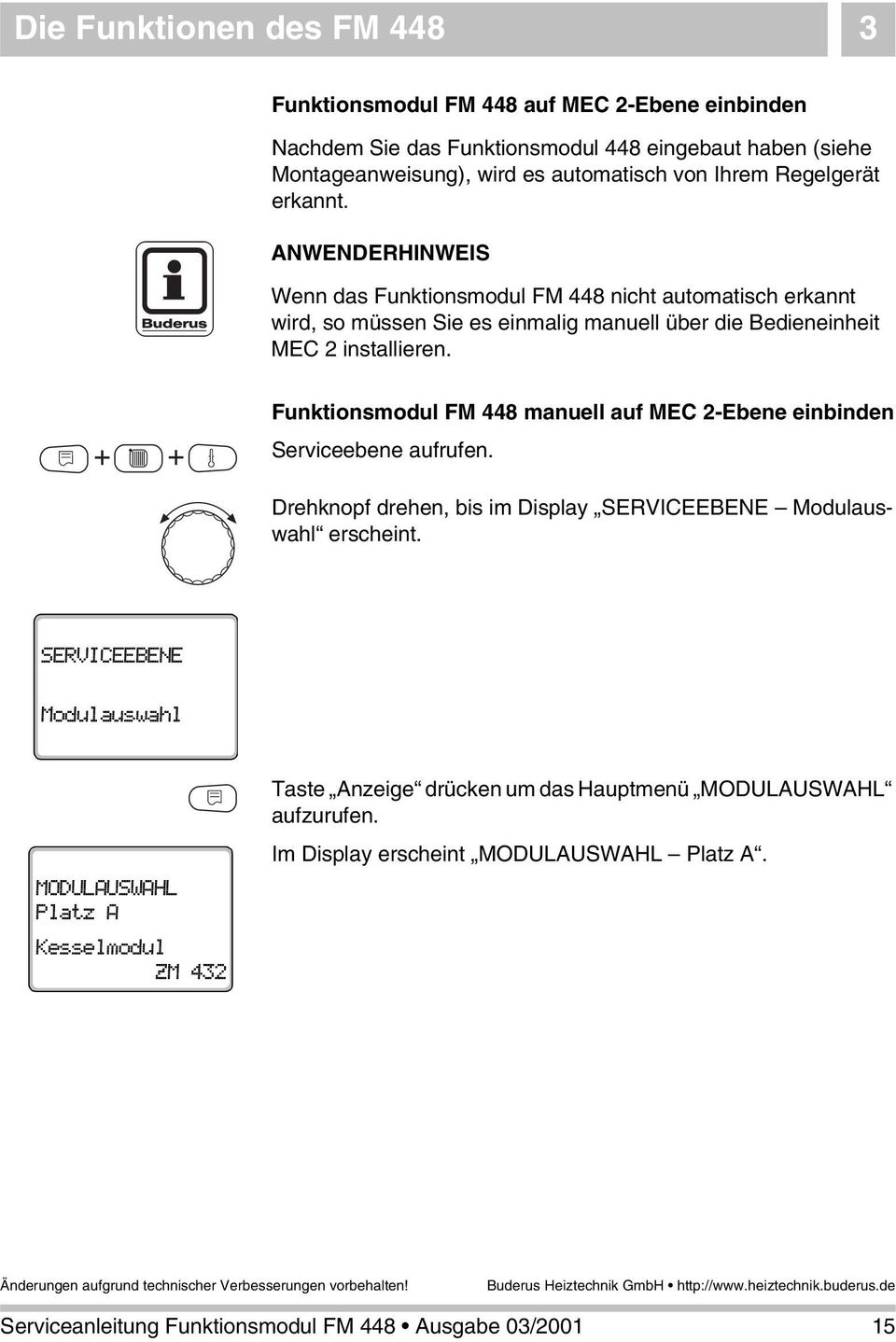 Wenn das Funktionsmodul FM 448 nicht automatisch erkannt wird, so müssen Sie es einmalig manuell über die Bedieneinheit MEC 2 installieren.