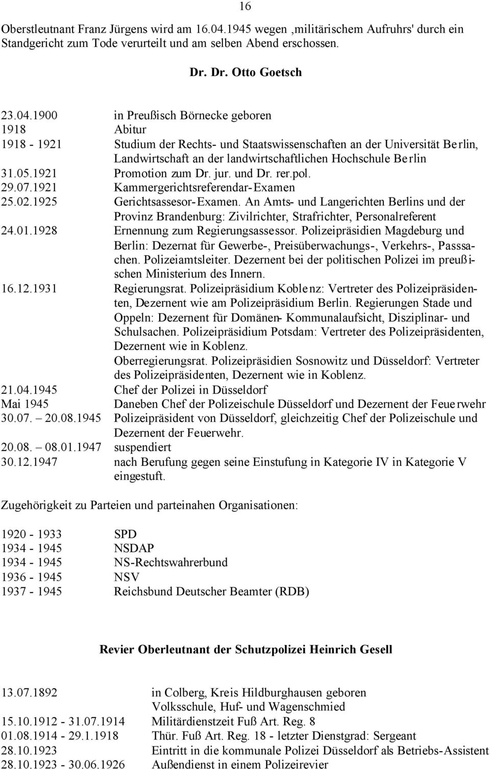 1900 in Preußisch Börnecke geboren 1918 Abitur 1918-1921 Studium der Rechts- und Staatswissenschaften an der Universität Berlin, Landwirtschaft an der landwirtschaftlichen Hochschule Berlin 31.05.