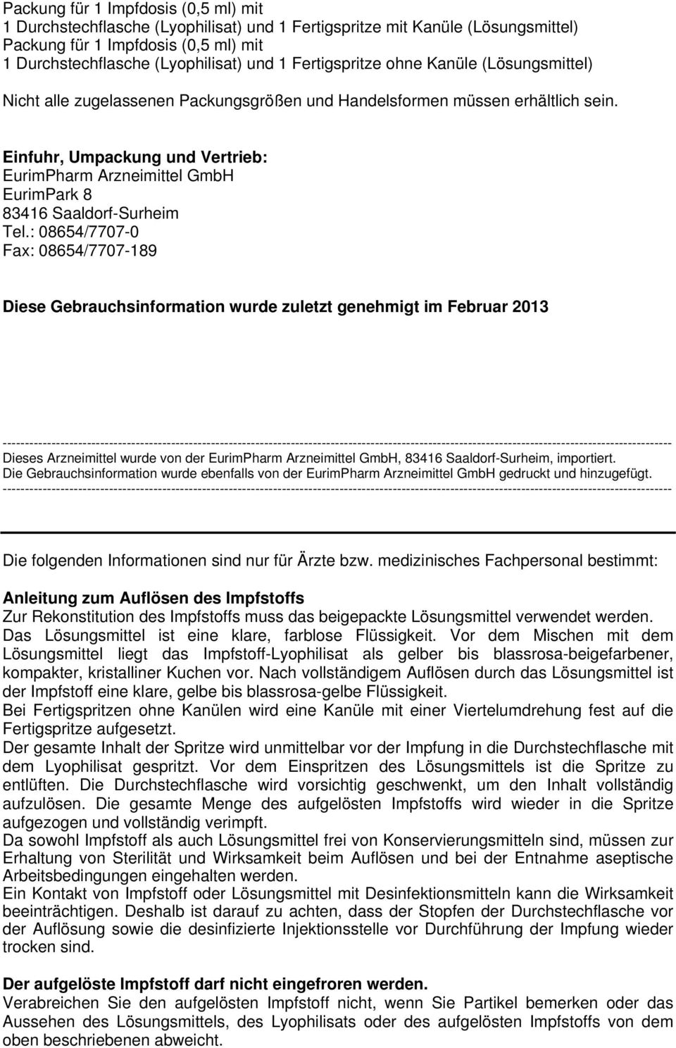 Einfuhr, Umpackung und Vertrieb: EurimPharm Arzneimittel GmbH EurimPark 8 83416 Saaldorf-Surheim Tel.