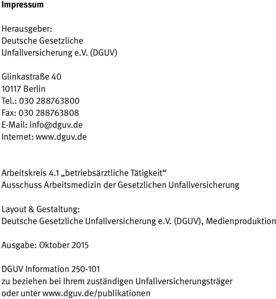 1 betriebsärztliche Tätigkeit Ausschuss Arbeitsmedizin der Gesetzlichen Unfallversicherung Layout & Gestaltung: Deutsche