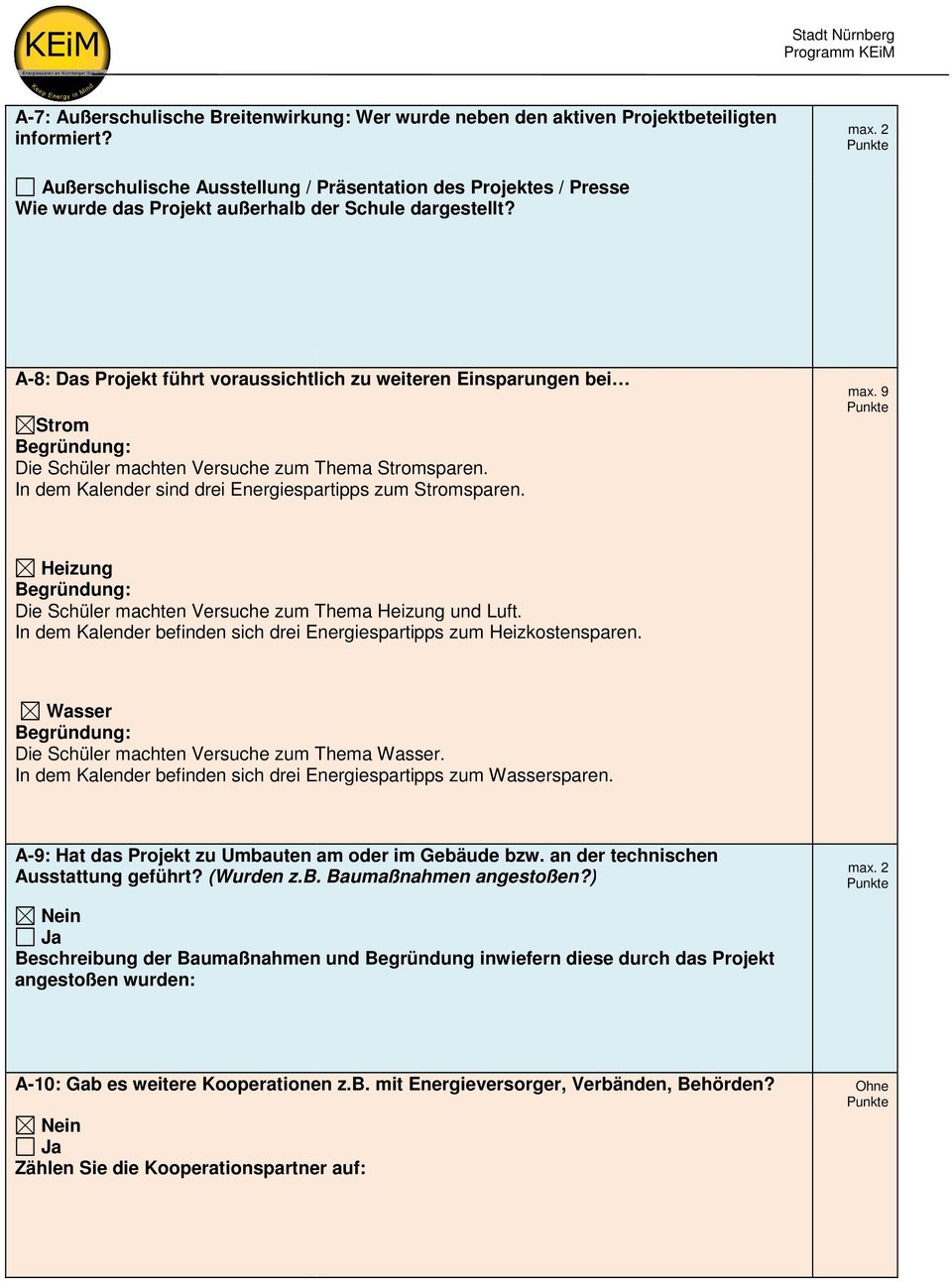 A-8: Das Projekt führt voraussichtlich zu weiteren Einsparungen bei Strom Begründung: Die Schüler machten Versuche zum Thema Stromsparen. In dem Kalender sind drei Energiespartipps zum Stromsparen.