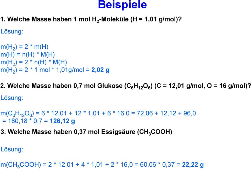 Welche Masse haben 0,7 mol Glukose (C 6 H 12 O 6 ) (C = 12,01 g/mol, O = 16 g/mol)?