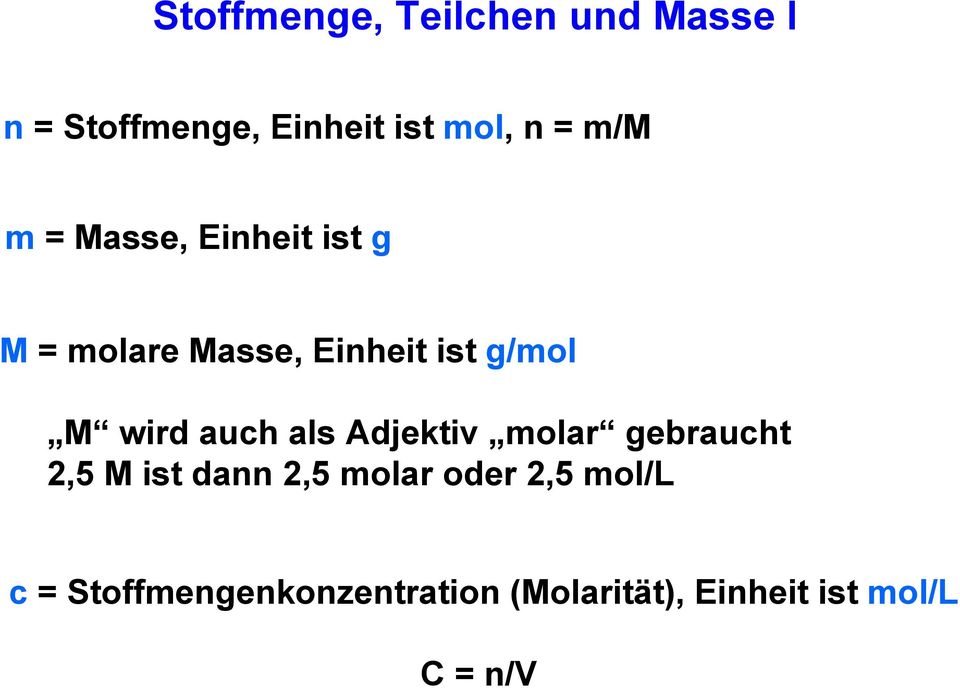 wird auch als Adjektiv molar gebraucht 2,5 M ist dann 2,5 molar oder