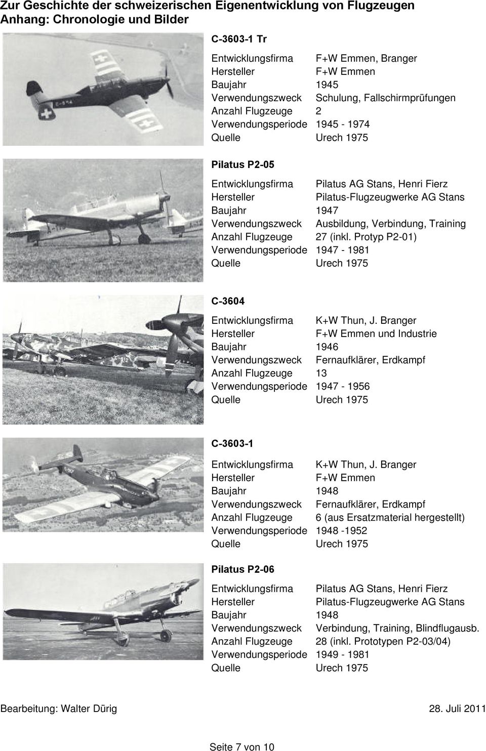 Ausbildung, Verbindung, Training Anzahl Flugzeuge 27 (inkl. Protyp P2-01) Verwendungsperiode 1947-1981 C-3604 Entwicklungsfirma, J.