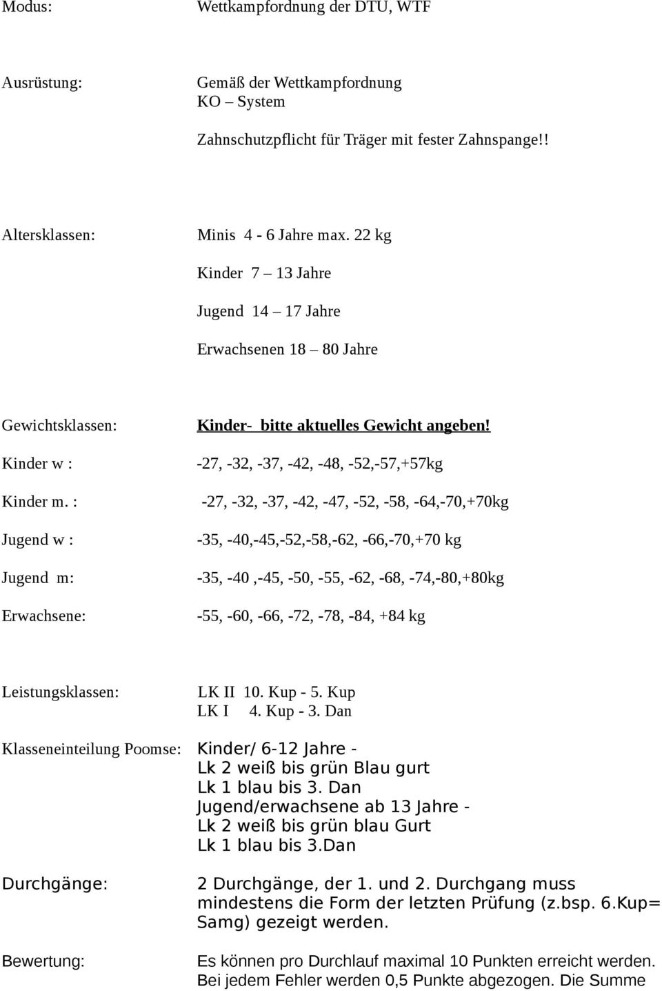 -27, -32, -37, -42, -48, -52,-57,+57kg -27, -32, -37, -42, -47, -52, -58, -64,-70,+70kg -35, -40,-45,-52,-58,-62, -66,-70,+70 kg -35, -40,-45, -50, -55, -62, -68, -74,-80,+80kg -55, -60, -66, -72,