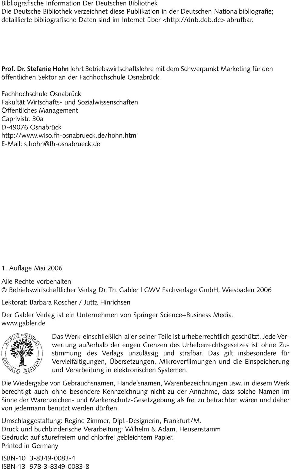 Fachhochschule Osnabrück Fakultät Wirtschafts- und Sozialwissenschaften Öffentliches Management Caprivistr. 30a D-49076 Osnabrück http://www.wiso.fh-osnabrueck.de/hohn.html E-Mail: s.