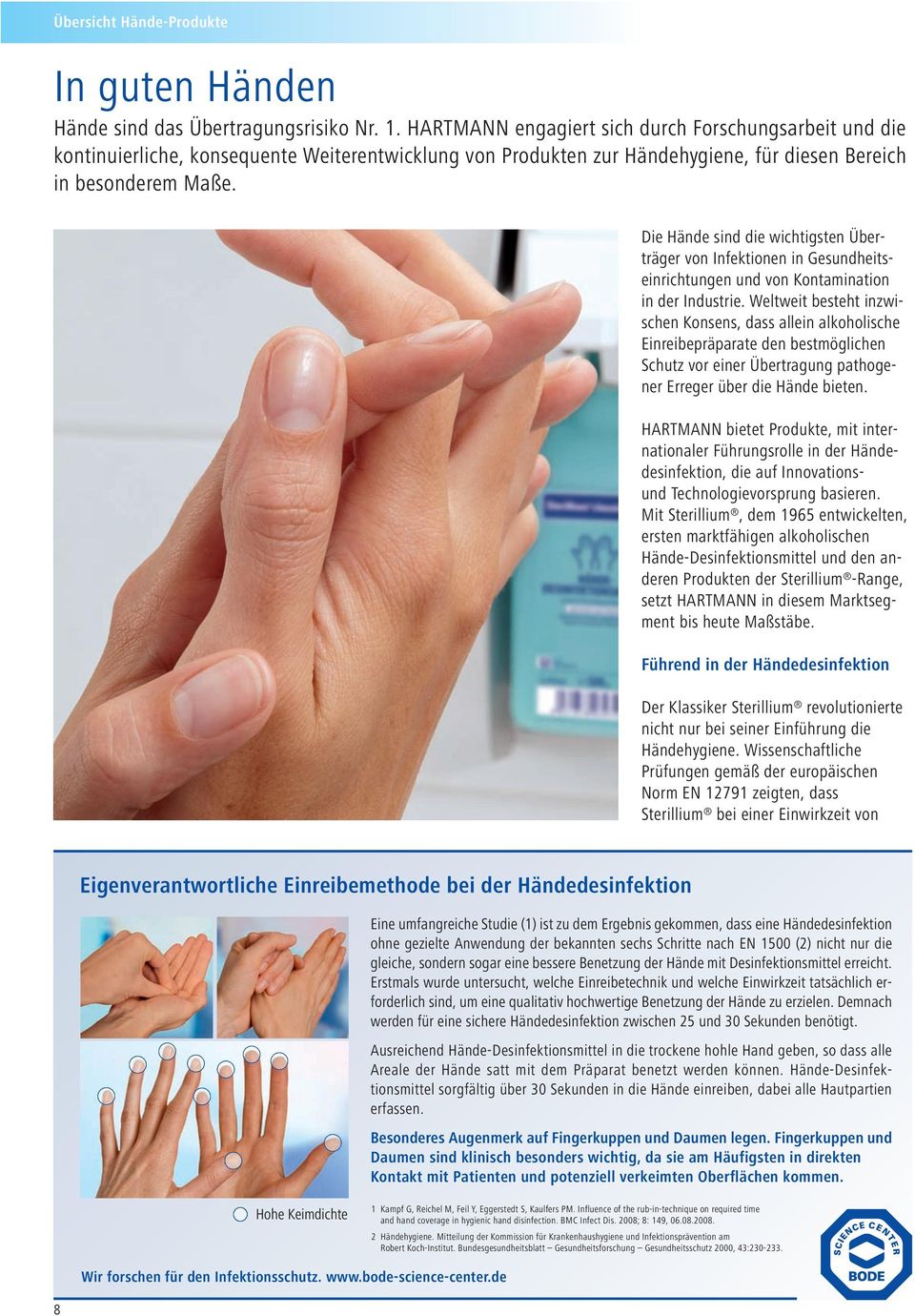 Die Hände sind die wichtigsten Überträger von Infektionen in Gesundheitseinrichtungen und von Kontamination in der Industrie.