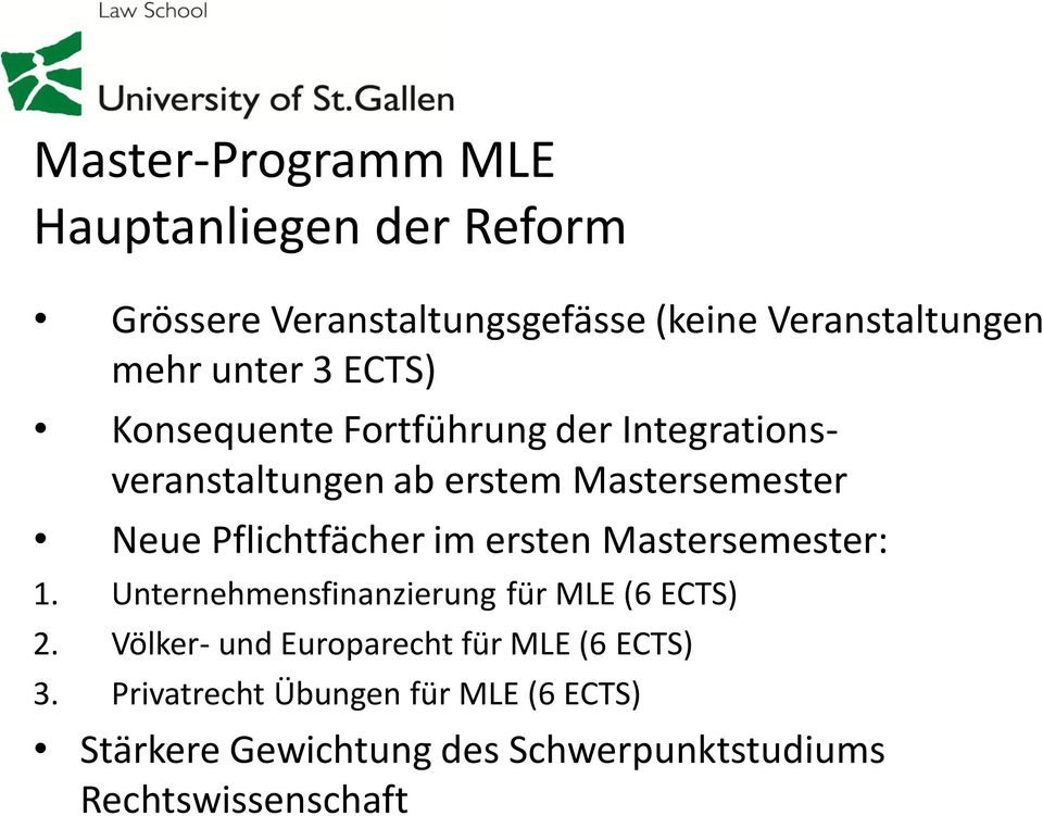 Pflichtfächer im ersten Mastersemester: 1. Unternehmensfinanzierung für MLE (6 ECTS) 2.