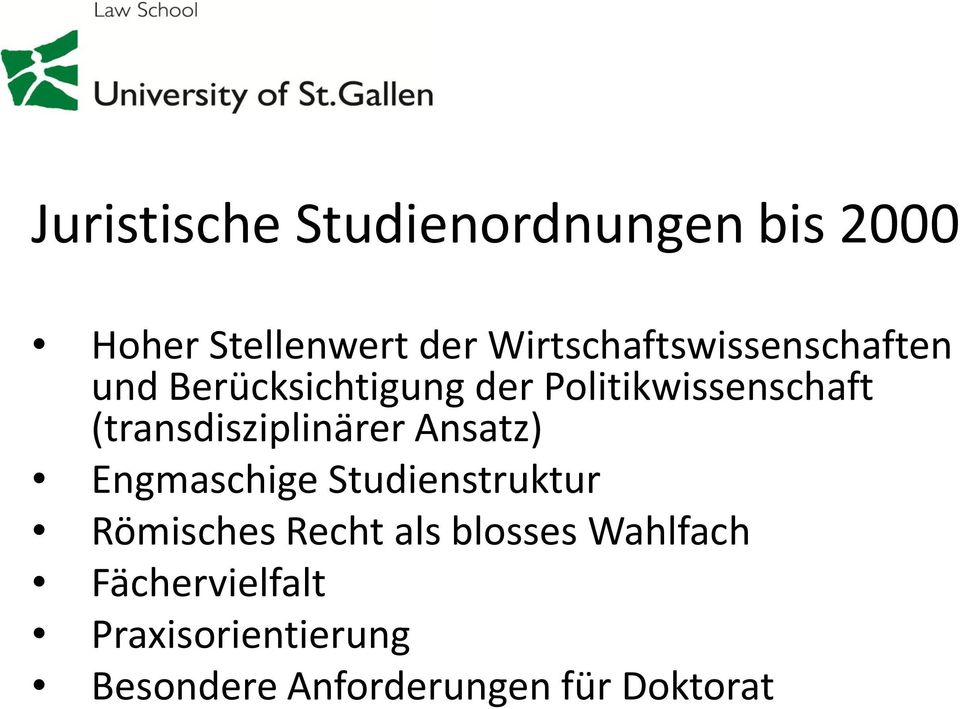 (transdisziplinärer Ansatz) Engmaschige Studienstruktur Römisches Recht