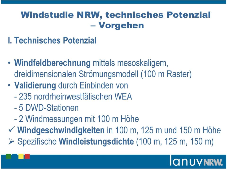 Strömungsmodell (100 m Raster) Validierung durch Einbinden von - 235 nordrheinwestfälischen WEA