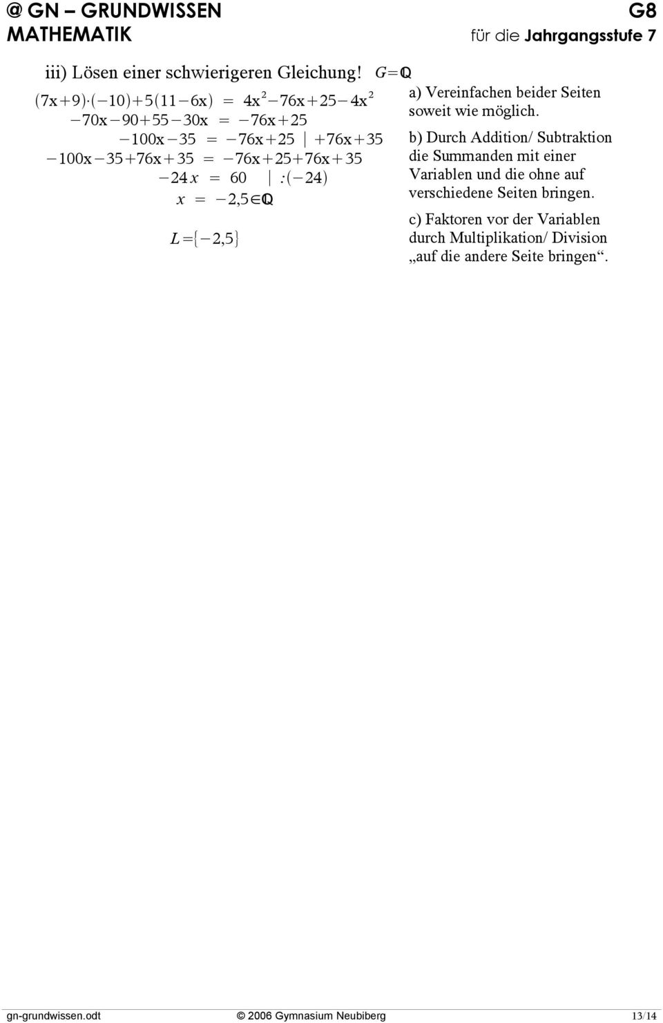60 : 24 x = 2,5 Q L={ 2,5} a) Vereinfachen beider Seiten soweit wie möglich.