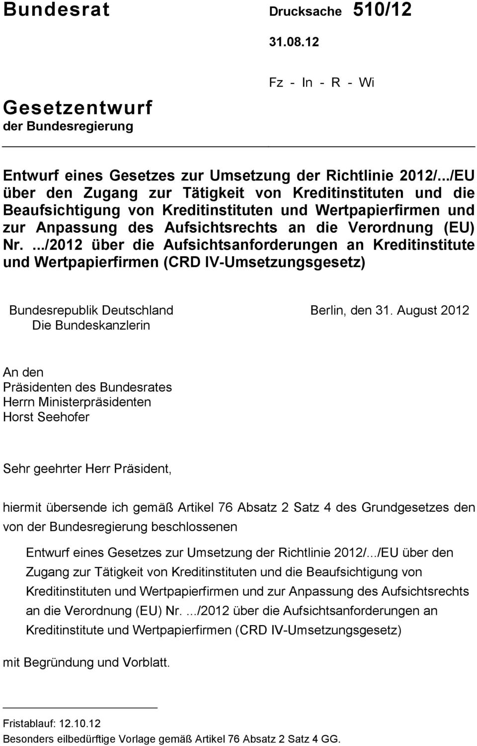 .../2012 über die Aufsichtsanforderungen an Kreditinstitute und Wertpapierfirmen (CRD IV-Umsetzungsgesetz) Bundesrepublik Deutschland Die Bundeskanzlerin Berlin, den 31.
