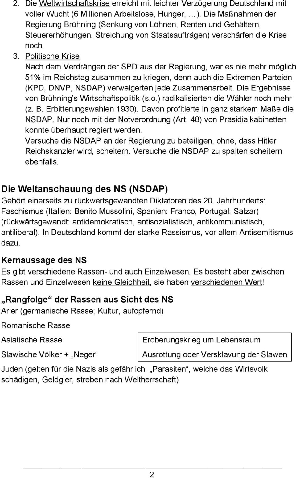 Politische Krise Nach dem Verdrängen der SPD aus der Regierung, war es nie mehr möglich 51% im Reichstag zusammen zu kriegen, denn auch die Extremen Parteien (KPD, DNVP, NSDAP) verweigerten jede