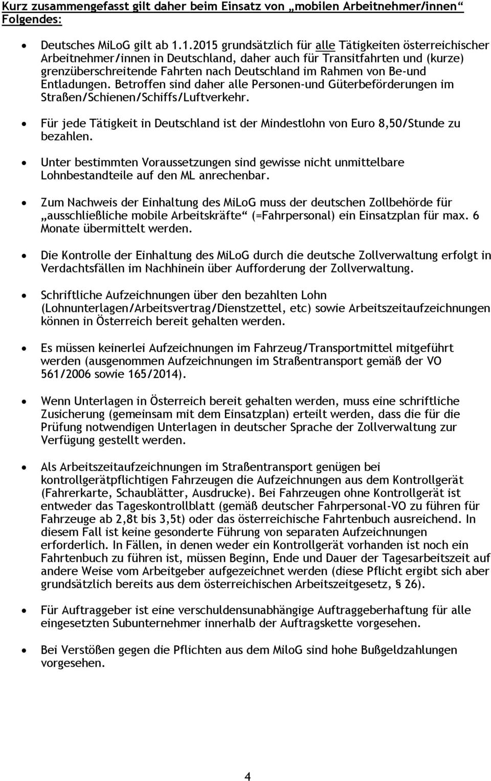 Be-und Entladungen. Betroffen sind daher alle Personen-und Güterbeförderungen im Straßen/Schienen/Schiffs/Luftverkehr.