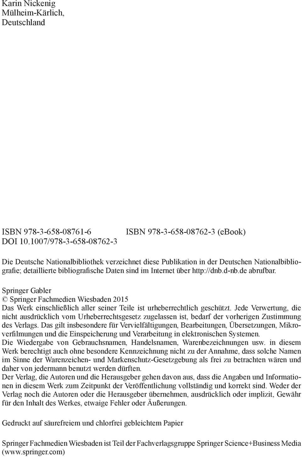 Internet über http://dnb.d-nb.de abrufbar. Springer Gabler Springer Fachmedien Wiesbaden 2015 Das Werk einschließlich aller seiner Teile ist urheberrechtlich geschützt.