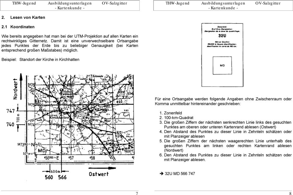 Beispiel: Standort der Kirche in Kirchhatten Für eine Ortsangabe werden folgende Angaben ohne Zwischenraum oder Komma unmittelbar hintereinander geschrieben: 1. Zonenfeld 2. 100-km-Quadrat 3.