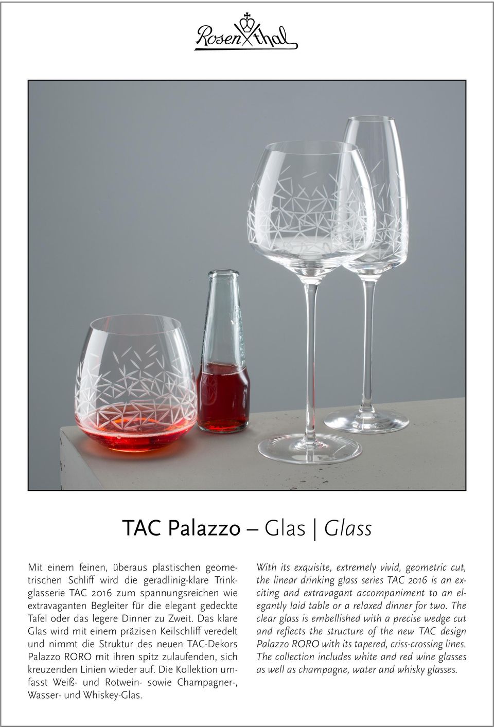 Das klare Glas wird mit einem präzisen Keilschliff veredelt und nimmt die Struktur des neuen TAC-Dekors Palazzo RORO mit ihren spitz zulaufenden, sich kreuzenden Linien wieder auf.