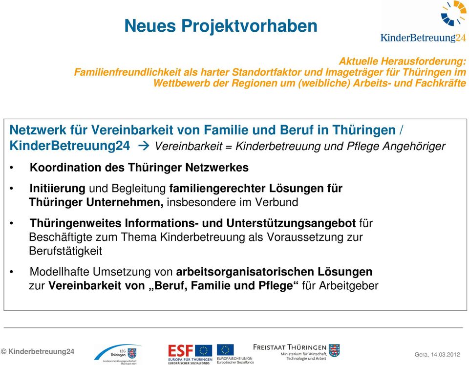 Netzwerkes Initiierung und Begleitung familiengerechter Lösungen für Thüringer Unternehmen, insbesondere im Verbund Thüringenweites Informations- und Unterstützungsangebot für