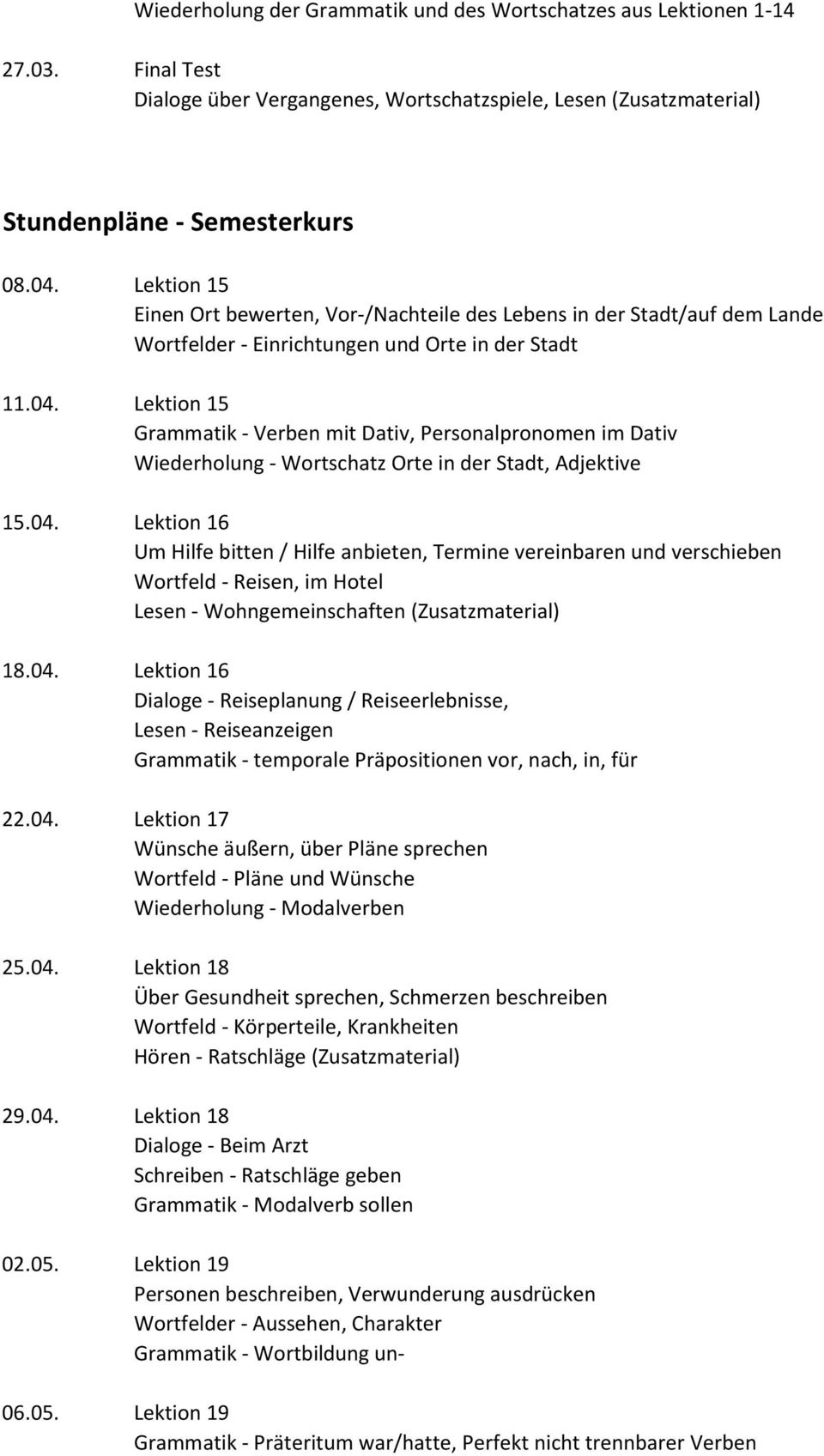 Lektion 15 Grammatik - Verben mit Dativ, Personalpronomen im Dativ Wiederholung - Wortschatz Orte in der Stadt, Adjektive 15.04.