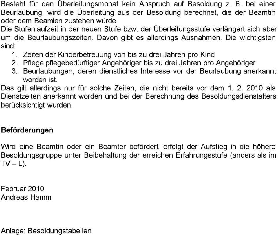 Zeiten der Kinderbetreuung von bis zu drei Jahren pro Kind 2. Pflege pflegebedürftiger Angehöriger bis zu drei Jahren pro Angehöriger 3.