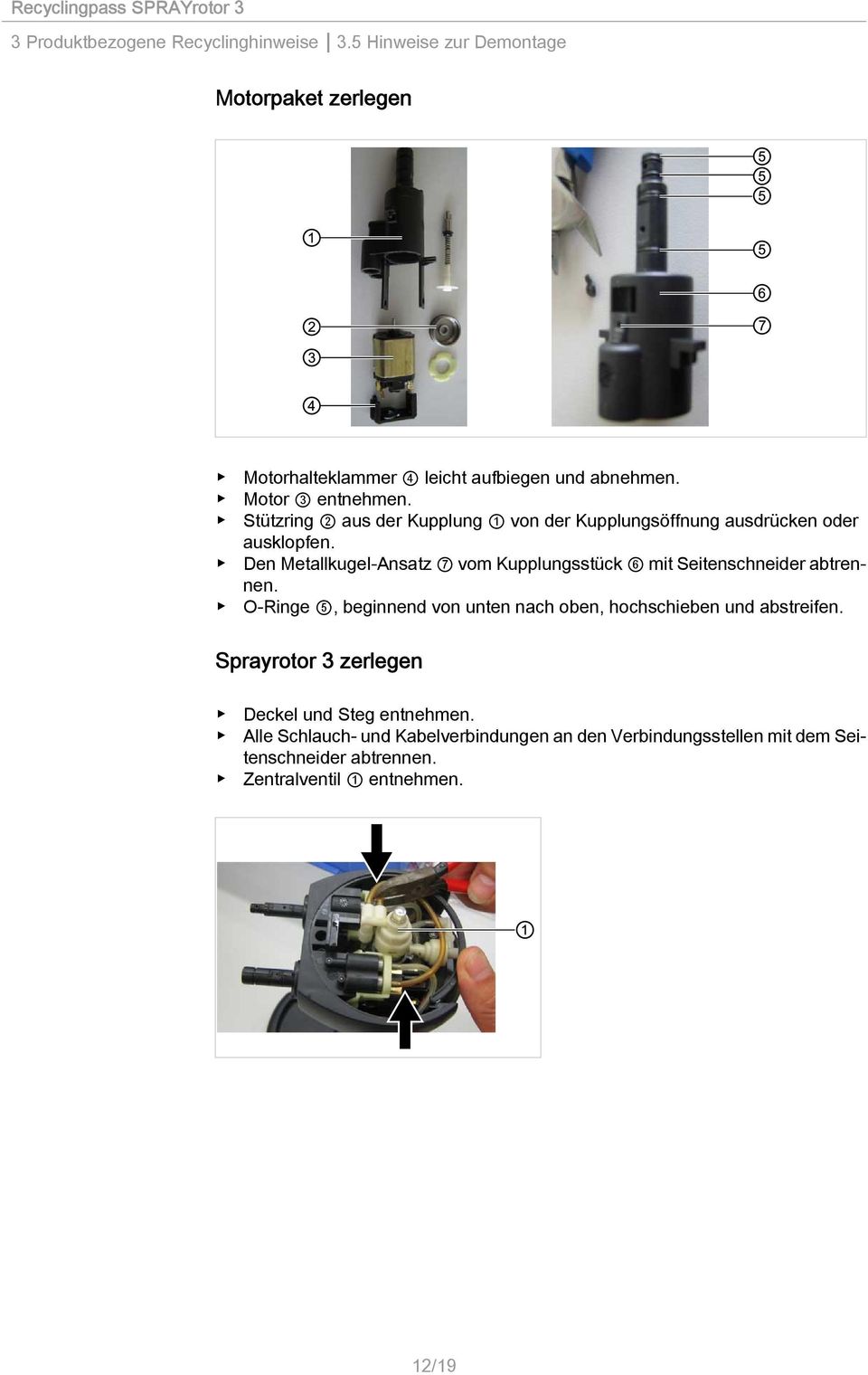 Den Metallkugel-Ansatz 7 vom Kupplungsstück 6 mit Seitenschneider abtrennen.