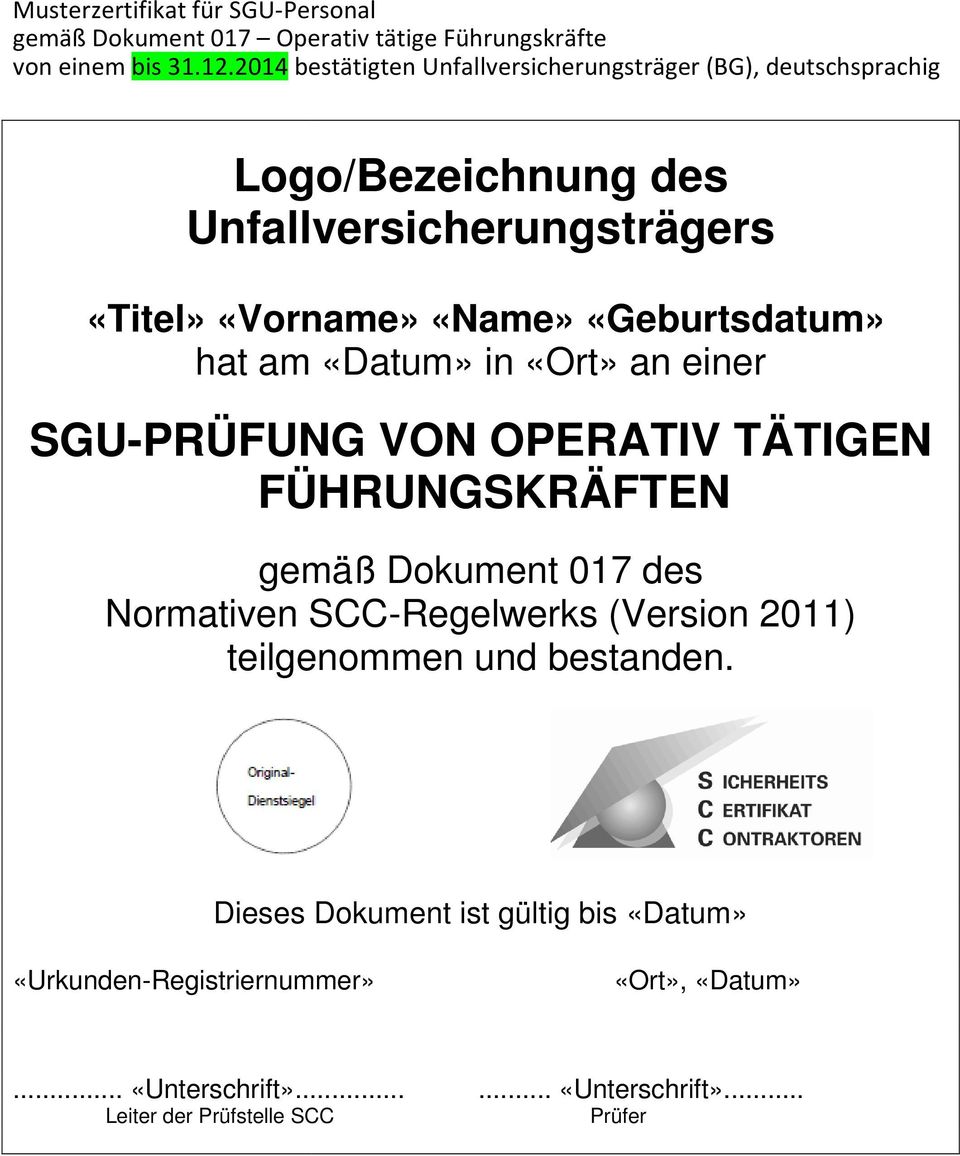 «Name» «Geburtsdatum» hat am «Datum» in «Ort» an einer SGU-PRÜFUNG VON OPERATIV TÄTIGEN FÜHRUNGSKRÄFTEN gemäß Dokument 017 des