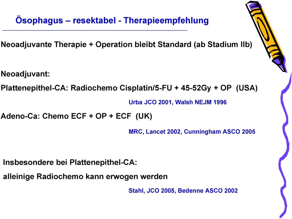 Chemo ECF + OP + ECF (UK) Urba JCO 2001, Walsh NEJM 1996 MRC, Lancet 2002, Cunningham ASCO 2005