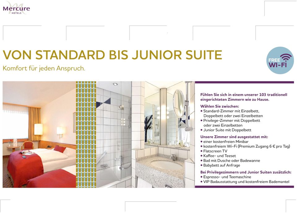 Wählen Sie zwischen: Standard-Zimmer mit Einzelbett, Doppelbett oder zwei Einzelbetten Privilege-Zimmer mit Doppelbett oder zwei Einzelbetten Junior Suite mit Doppelbett