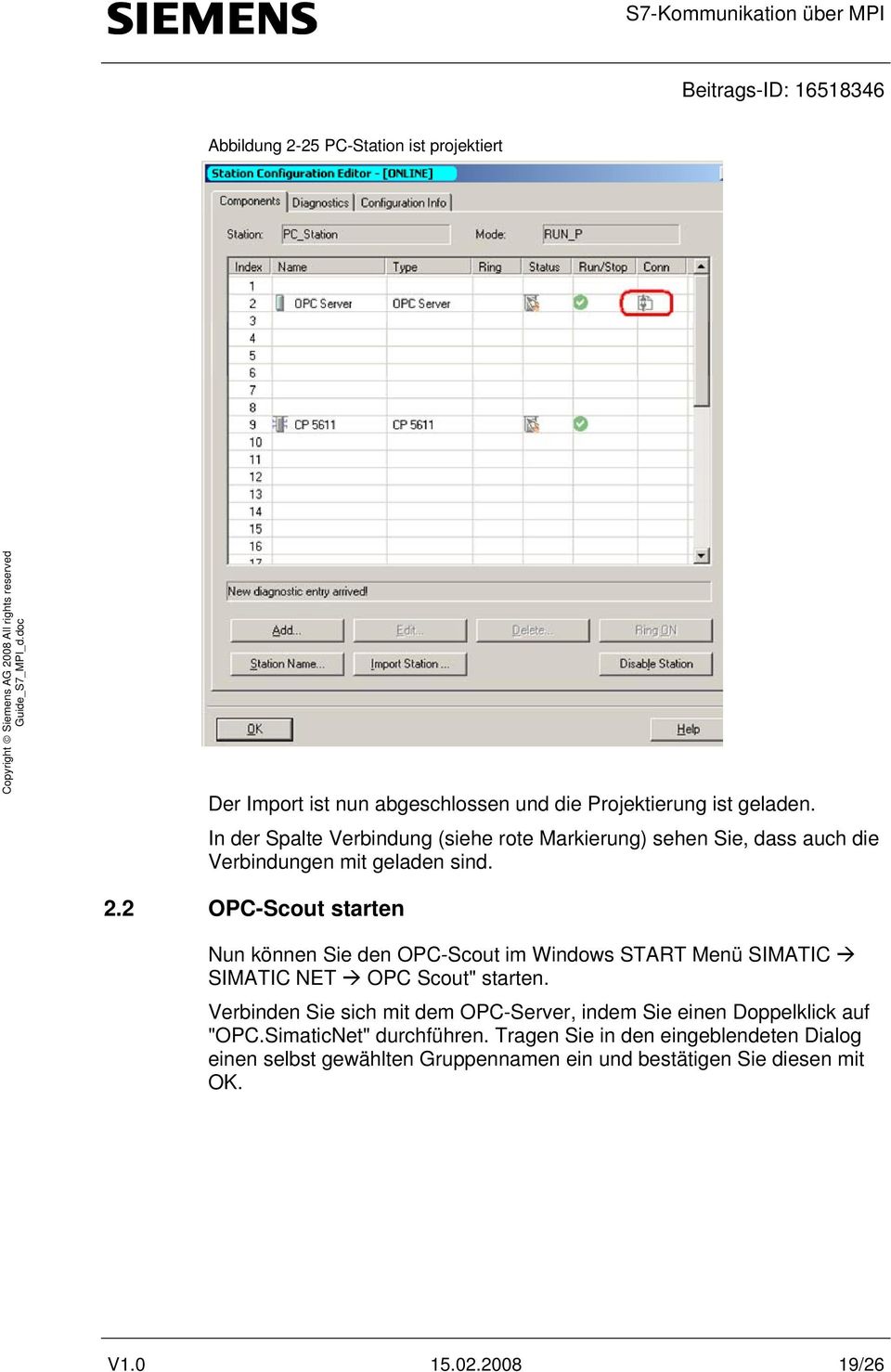 2 OPC-Scout starten Nun können Sie den OPC-Scout im Windows START Menü SIMATIC SIMATIC NET OPC Scout" starten.