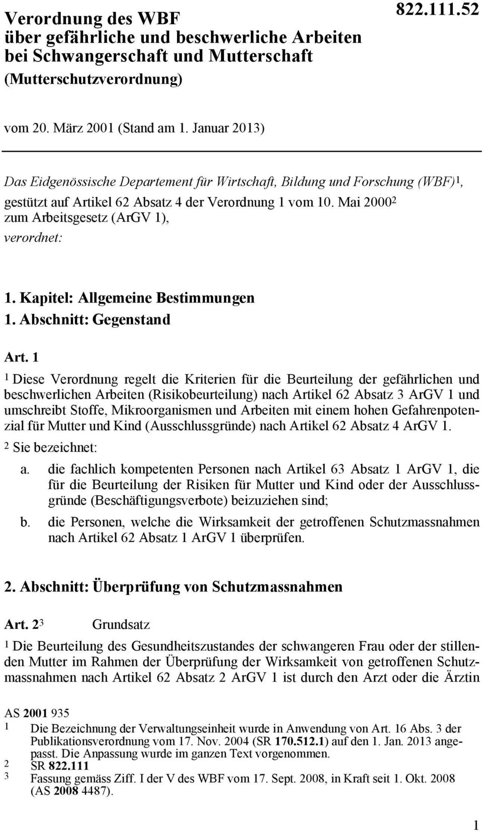Mai 2000 2 zum Arbeitsgesetz (ArGV 1), verordnet: 1. Kapitel: Allgemeine Bestimmungen 1. Abschnitt: Gegenstand Art.