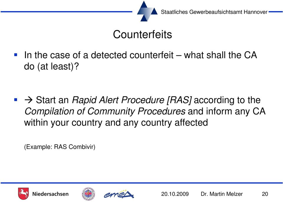 Start an Rapid Alert Procedure [RAS] according to the Compilation of