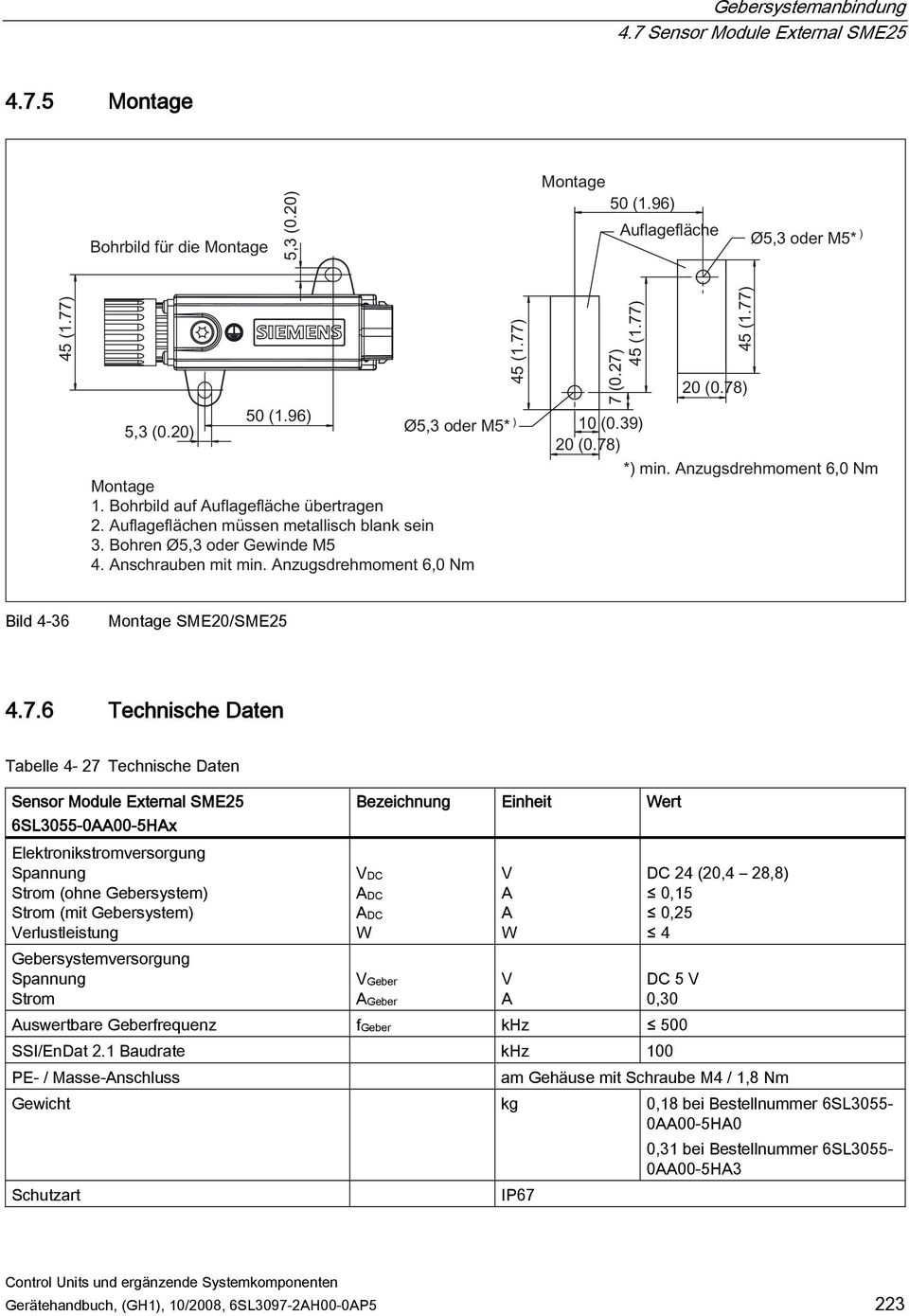Gebersystemversorgung Spannung Strom VGeber AGeber V A DC 5 V 0,30 Auswertbare Geberfrequenz fgeber khz 500 SSI/EnDat 2.
