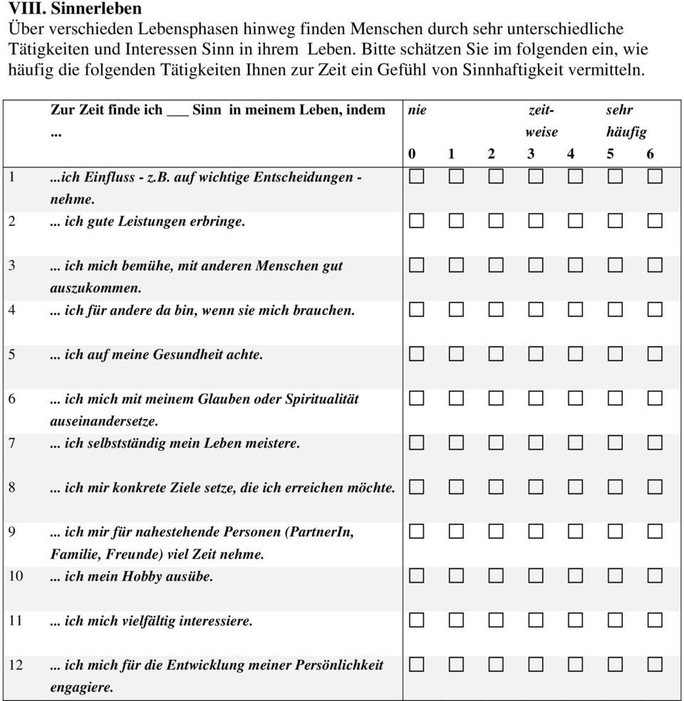 2... ich gute Leistungen erbringe. zeit 3... ich mich bemühe, mit anderen Menschen gut auszukommen. 4... ich für andere da bin, wenn sie mich brauchen. 5... ich auf meine Gesundheit achte. 6.