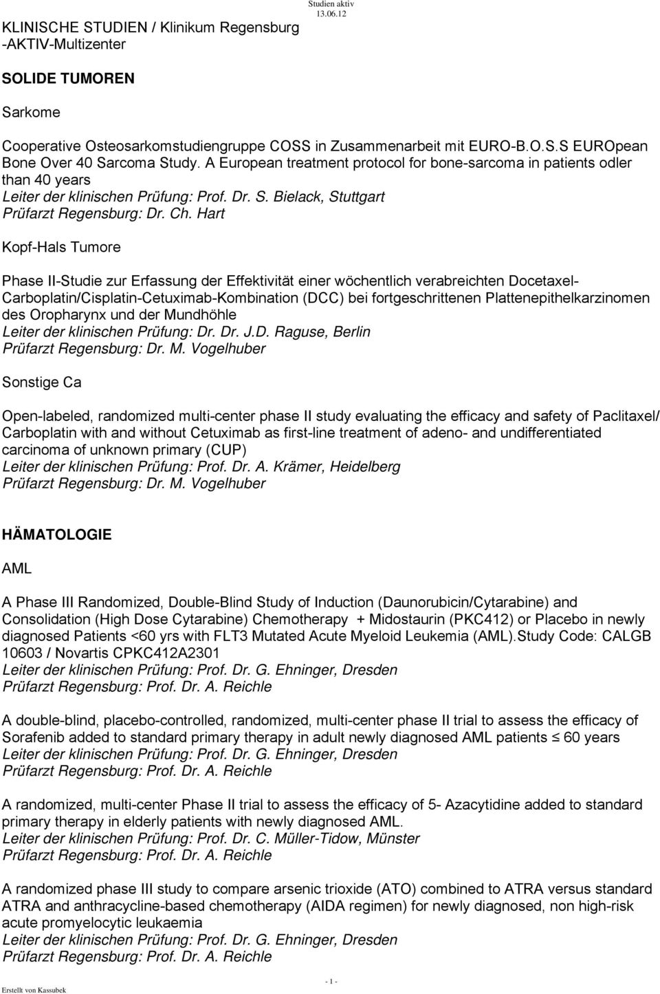 Hart Kopf-Hals Tumore Phase II-Studie zur Erfassung der Effektivität einer wöchentlich verabreichten Docetaxel- Carboplatin/Cisplatin-Cetuximab-Kombination (DCC) bei fortgeschrittenen