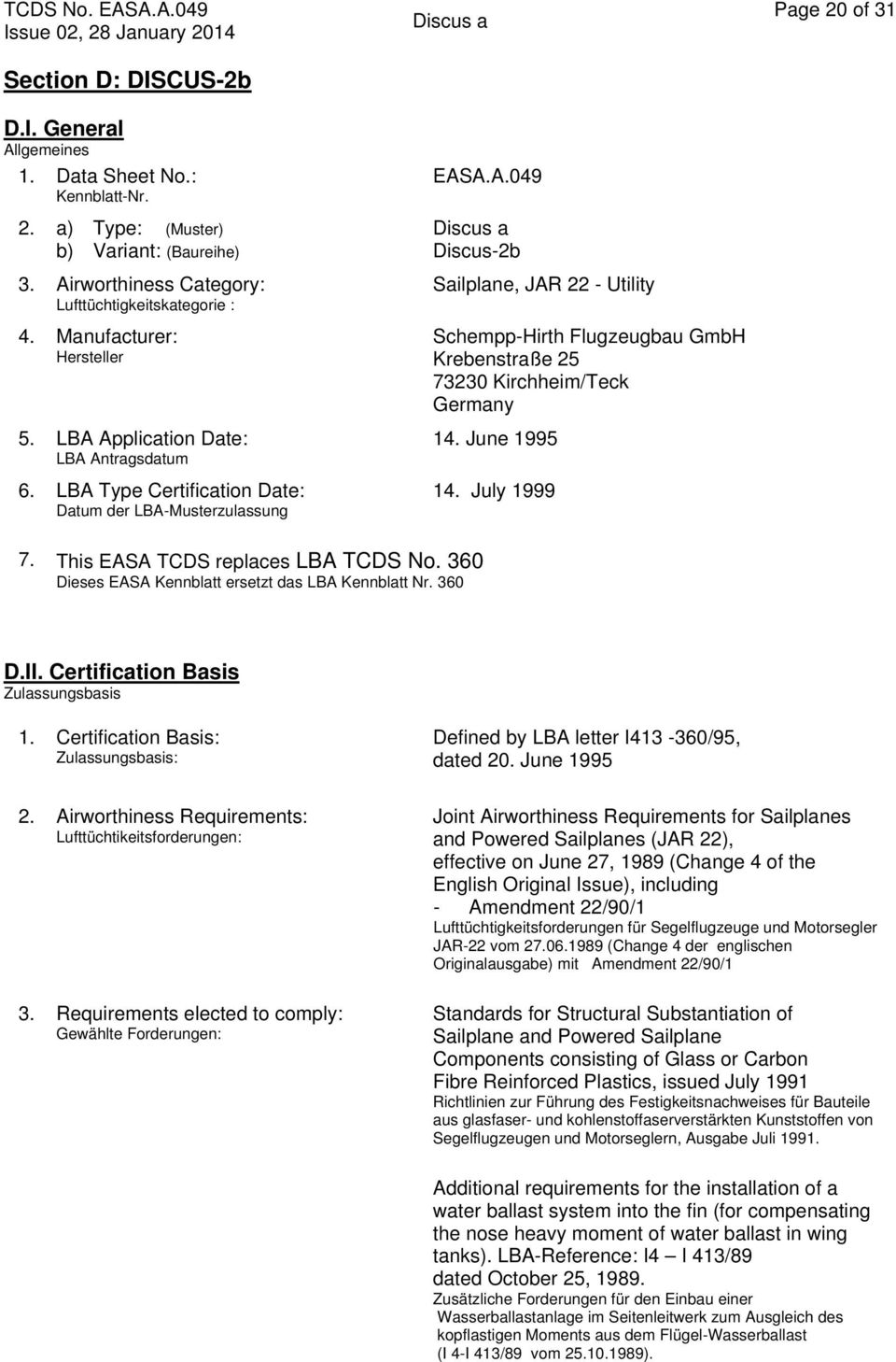 June 1995 14. July 1999 Page 20 of 31 7. This EASA TCDS replaces LBA TCDS No. 360 Dieses EASA Kennblatt ersetzt das LBA Kennblatt Nr. 360 D.II. Certification Basis Zulassungsbasis 1.