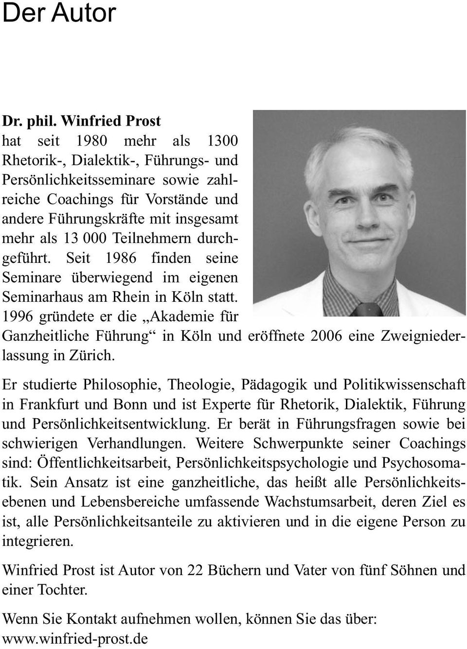 000 Teilnehmern durchgeführt. Seit 1986 finden seine Seminare überwiegend im eigenen Seminarhaus am Rhein in Köln statt.