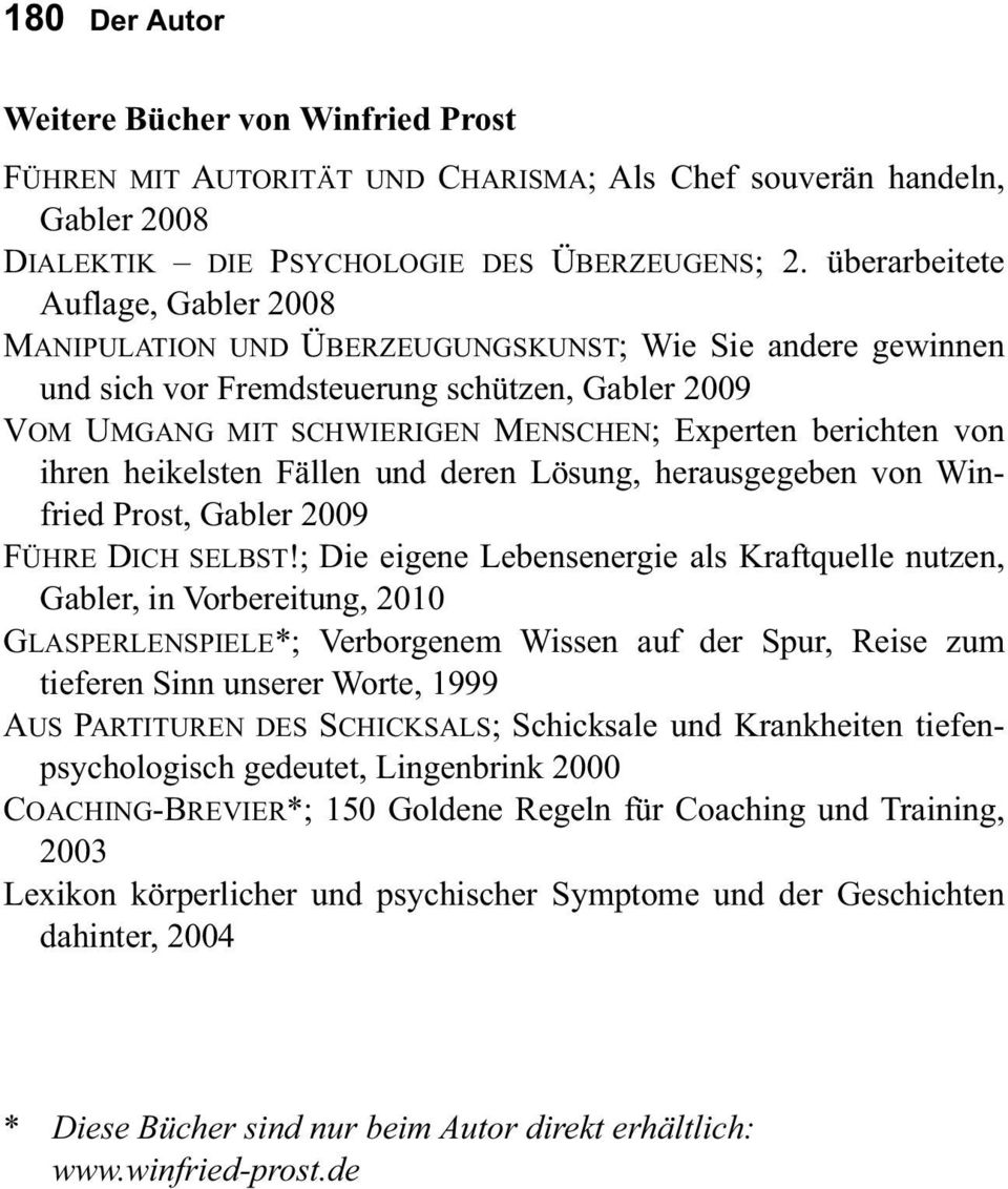 berichten von ihren heikelsten Fällen und deren Lösung, herausgegeben von Winfried Prost, Gabler 2009 FÜHRE DICH SELBST!