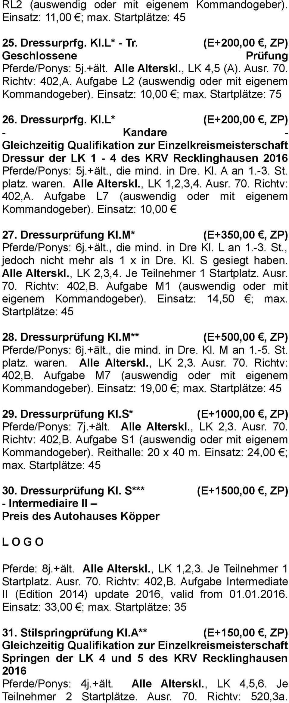 L* (E+200,00, ZP) - Kandare - Gleichzeitig Qualifikation zur Einzelkreismeisterschaft Dressur der LK 1-4 des KRV Recklinghausen 2016 Pferde/Ponys: 5j.+ält., die mind. in Dre. Kl. A an 1.-3. St. platz.