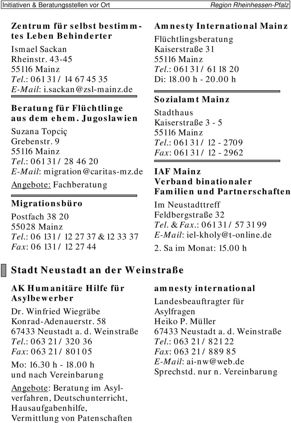 de Angebote: Fachberatung Migrationsbüro Postfach 38 20 55028 Mainz Tel.