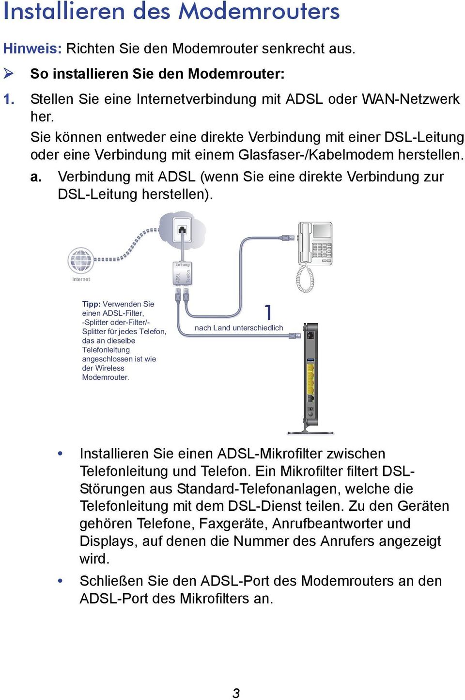 Verbindung mit ADSL (wenn Sie eine direkte Verbindung zur DSL-Leitung herstellen).