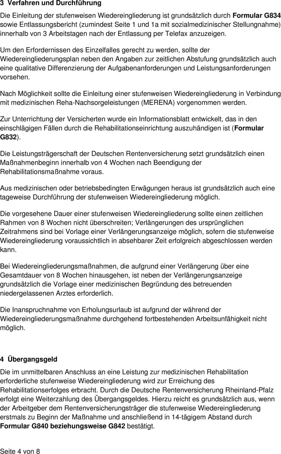 Um den Erfordernissen des Einzelfalles gerecht zu werden, sollte der Wiedereingliederungsplan neben den Angaben zur zeitlichen Abstufung grundsätzlich auch eine qualitative Differenzierung der