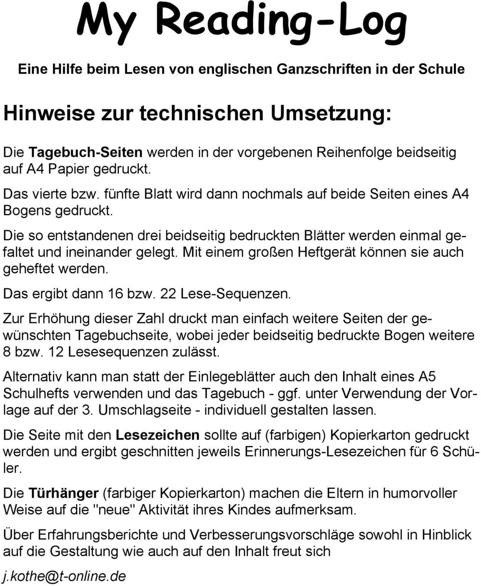 Mit einem großen Heftgerät können sie auch geheftet werden. Das ergibt dann 16 bzw. 22 Lese-Sequenzen.