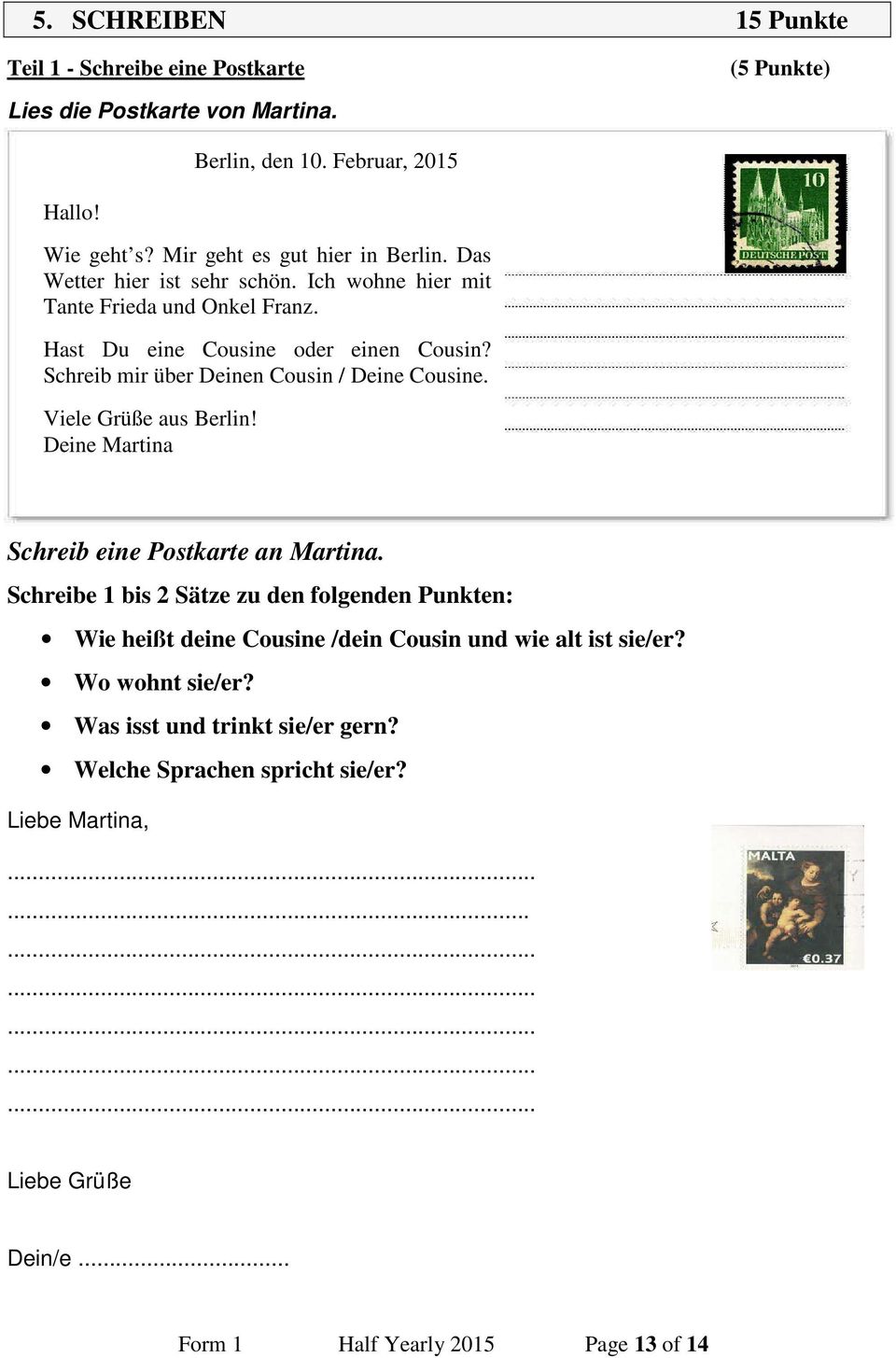 Schreib mir über Deinen Cousin / Deine Cousine. Viele Grüße aus Berlin! Deine Martina Schreib eine Postkarte an Martina.