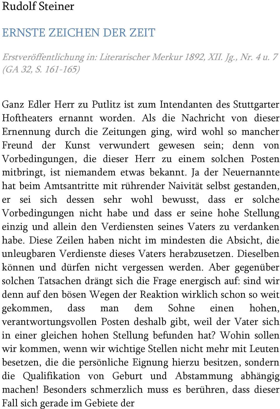 Als die Nachricht von dieser Ernennung durch die Zeitungen ging, wird wohl so mancher Freund der Kunst verwundert gewesen sein; denn von Vorbedingungen, die dieser Herr zu einem solchen Posten