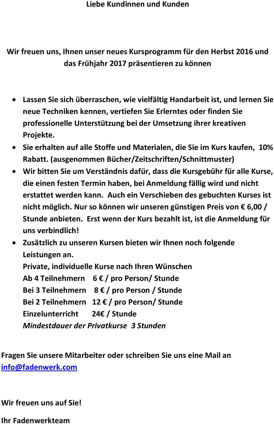 Sie erhalten auf alle Stoffe und Materialen, die Sie im Kurs kaufen, 10% Rabatt.